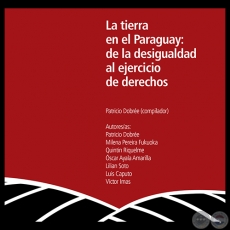 LA TIERRA EN EL PARAGUAY: DE LA DESIGUALDAD AL EJERCICIO DE LOS DERECHOS - LILIAN SOTO - Ao 2013