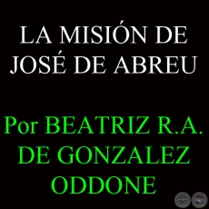 LA MISIN DE JOSE DE ABREU - Por BEATRIZ R.A. DE GONZALEZ ODDONE