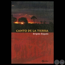CANTO DE LA TIERRA, 2007 - Poemario BRGIDO BOGADO