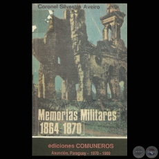 MEMORIAS MILITARES (1864 - 1870) - CORONEL SILVESTRE AVEIRO