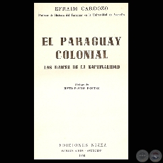 EL PARAGUAY COLONIAL - LAS RACES DE LA NACIONALIDAD, 1959 - Por EFRAIM CARDOZO