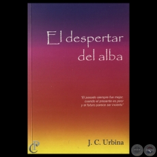EL DESPERTAR DEL ALBA, 2012 - Novela de JULIO CSAR URBINA