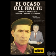 EL OCASO DEL JINETE - CRNICA DE UN INTENTO DE GOLPE DE ESTADO EN EL PARAGUAY - Editor: JORGE AIGUAD