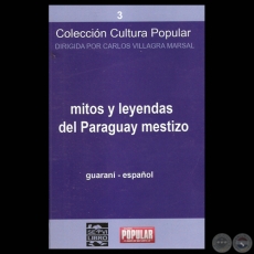 MITOS Y LEYENDAS DEL PARAGUAY MESTIZO - Compilación y versión al español: FELICIANO ACOSTA , DOMINGO ADOLFO AGUILERA y CARLOS VILLAGRA MARSAL 