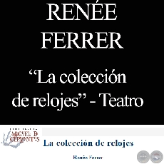 LA COLECCIN DE RELOJES, 2001 - Teatro de RENE FERRER