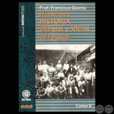 INTRODUCCION A LA HISTORIA GREMIAL Y SOCIAL DEL PARAGUAY - TOMO II (FRANCISCO GAONA)