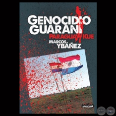 GENOCIDIO GUARAN, 2014 - Novela de MARCOS YBAEZ