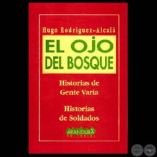 EL OJO DEL BOSQUE - HISTORIAS DE GENTE VARIA / HISTORIAS DE SOLDADOS - Cuentos de HUGO RODRGUEZ-ALCAL