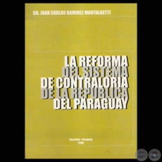 LA REFORMA DEL SISTEMA DE CONTRALORÍA DE LA REPÚBLICA DEL PARAGUAY - Por DR. JUAN CARLOS RAMÍREZ MONTALBETTI - Año 2008