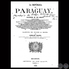 LA REPBLICA DEL PARAGUAY, 1862 - Por ALFREDO DU GRATY