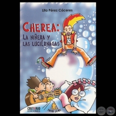 CHEREA: LA NIÑERA Y LAS LUCIÉRNAGAS - Cuentos para niños de LITA PÉREZ CÁCERES - Año 2005
