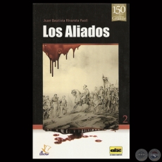 LOS ALIADOS (GUERRA DE LA TRIPLE ALIANZA) - Por JUAN BAUTISTA RIVAROLA PAOLI - Ao 2013