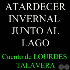 ATARDECER INVERNAL JUNTO AL LAGO, 2012 - Cuento de LOURDES TALAVERA