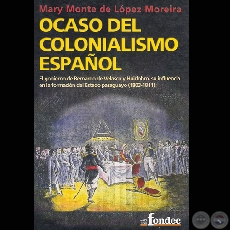 OCASO DEL COLONIALISMO ESPAÑOL, EL GOBIERNO DE BERNARDO DE VELASCO Y HUIDOBRO, 2006 (MARY MONTE DE LÓPEZ MOREIRA)
