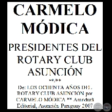 PRESIDENTES DEL ROTARY CLUB ASUNCIN - Por CARMELO MDICA