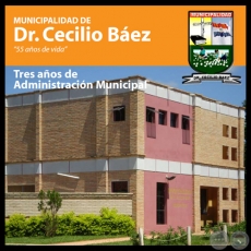 MUNICIPALIDAD DE DR. CECILIO BÁEZ - INFORME DE GESTIÓN 2006 – 2010 - Intendente EMILIANO ROJAS VILLALBA