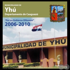 MUNICIPALIDAD DE YHÚ - INFORME DE GESTIÓN 2006 – 2010 - Agr. EVERGISTO RAMÓN GAUTO BARRETO