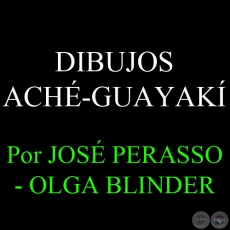 DIBUJOS ACH-GUAYAK - Por JOS A. PERASSO  OLGA BLINDER