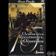 15 CUENTOS OCURRENTES, RECURRENTES Y OCURRIDOS, 2007 - Cuentos de OSCAR PINEDA