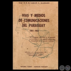 VIAS Y MEDIOS DE COMUNICACIONES DEL PARAGUAY (1811-1961) - Por Cnel. D.E.M. RAMN C. BEJARANO