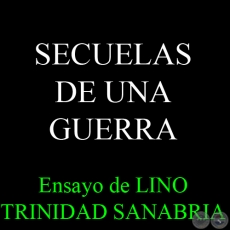 SECUELAS DE UNA GUERRA, 2014 - Ensayo de LINO TRINIDAD SANABRIA
