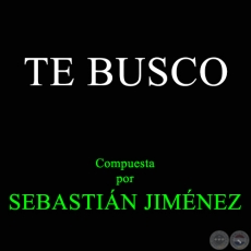 TE BUSCO - Compuesta por SEBASTIN JIMNEZ