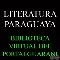 LIBROS, ENSAYOS y ANTOLOGÍAS DE LITERATURA PARAGUAYA (POEMARIOS, NOVELAS, CUENTOS, TEATRO y ENSAYOS)