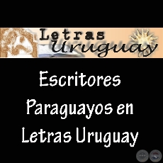 LETRAS URUGUAYAS (ESCRITORES PARAGUAYOS)