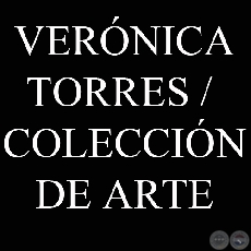 GALERÍA VERÓNICA TORRES / COLECCIÓN DE ARTE