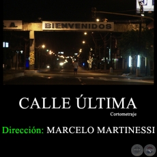 CALLE LTIMA Cortometraje - Direccin: MARCELO MARTINESSI - Ao 2010