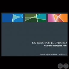 UN PASEO POR EL UNIVERSO, 2013 - Obras de GUSTAVO RODRGUEZ JARA