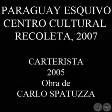 CARTERISTA, 2005 - Obra de CARLO SPATUZZA
