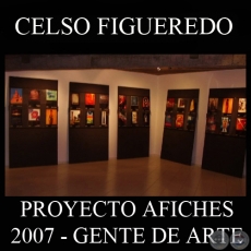 OBRAS DE CELSO FIGUEREDO, 2007 (PROYECTO AFICHES de GENTE DE ARTE)