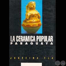 LA CERMICA POPULAR PARAGUAYA, 1994 - Por JOSEFINA PL