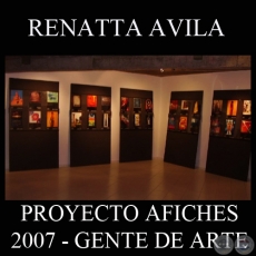 OBRAS DE RENATTA AVILA, 2007 (PROYECTO AFICHES de GENTE DE ARTE)