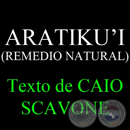 ARATIKUI (REMEDIO NATURAL) - Texto de CAIO SCAVONE