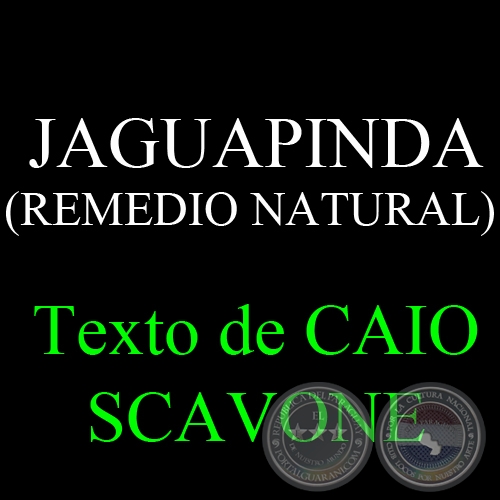 JAGUAPINDA ( REMEDIO NATURAL) - Texto de CAIO SCAVONE