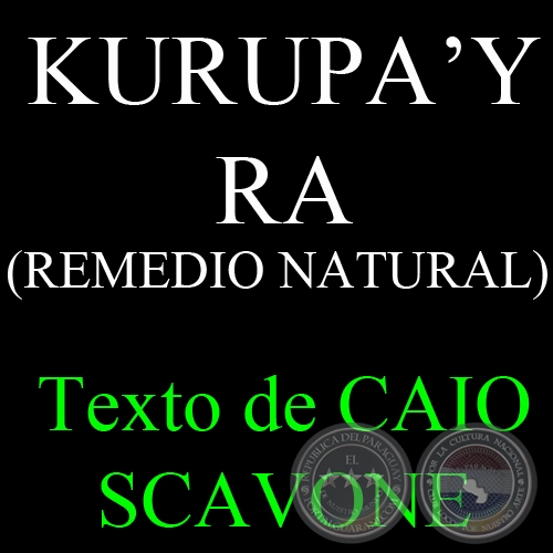 KURUPAY RA (REMEDIO NATURAL) - Texto de CAIO SCAVONE