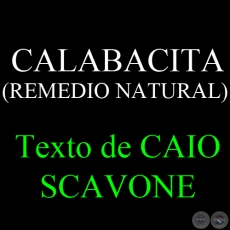 CALABACITA ( REMEDIO NATURAL) - Texto de CAIO SCAVONE