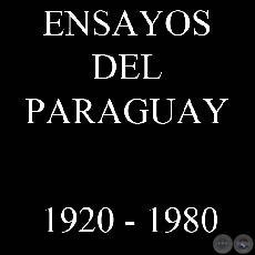 ENSAYOS DEL PARAGUAY (1920 - 1980)