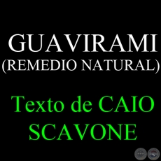 GUAVIRAMI ( REMEDIO NATURAL) - Texto de CAIO SCAVONE