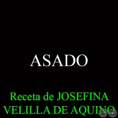 ASADO - Receta de JOSEFINA VELILLA DE AQUINO