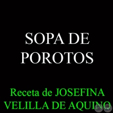 SOPA DE POROTOS - Receta de JOSEFINA VELILLA DE AQUINO