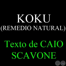 KOKU (REMEDIO NATURAL) - Texto de CAIO SCAVONE