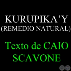 KURUPIKAY (REMEDIO NATURAL) - Texto de CAIO SCAVONE