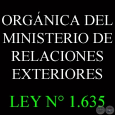 LEY N 1.635 - ORGNICA DEL MINISTERIO DE RELACIONES EXTERIORES