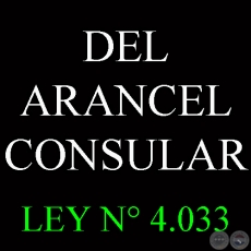 LEY N 4.033 - DEL ARANCEL CONSULAR - MINISTERIO DE RELACIONES EXTERIORES