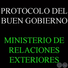 PROTOCOLO DEL BUEN GOBIERNO - MINISTERIO DE RELACIONES EXTERIORES - REPBLICA DEL PARAGUAY 