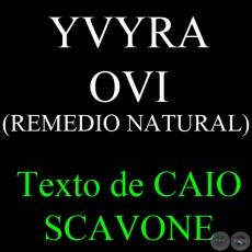 YVYRA OVI (REMEDIO NATURAL) - Texto de CAIO SCAVONE
